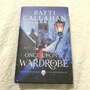 Once Upon A Wardrobe by Patti Callahan Hardcover Book